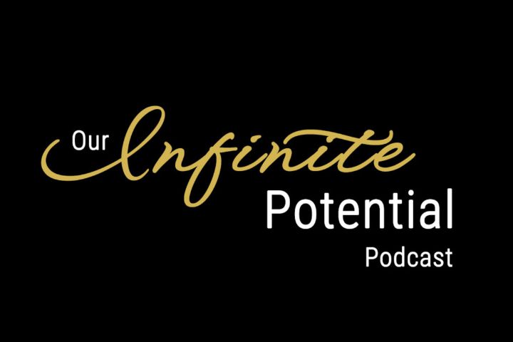 Our Infinite Potential Podcast